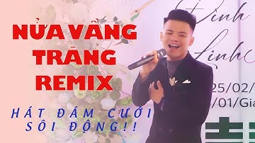 Nửa Vầng Trăng Remix | Anh Tuấn Hát Đám Cưới Sôi Động Tặng Cô Dâu Chú Rể !!!!!