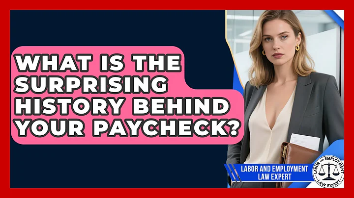 What Is The Surprising History Behind Your Paycheck? - Labor and Employment Law Expert