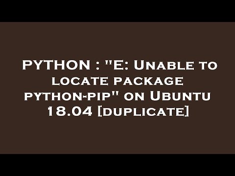 PYTHON : "E: Unable to locate package python-pip" on Ubuntu 18.04