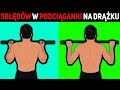 5 BŁĘDÓW W PODCIĄGANIU NA DRĄŻKU!