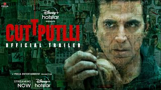 Cuttputlli -  Trailer | Akshay Kumar, Rakul | Ranjit | Vashu & Jackky Bhagnani | Deepshikha