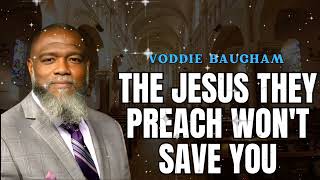 Most Churches Are Preaching a FAKE Jesus 🚫 (Don’t Be Deceived!) | Voddie Baucham