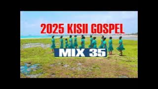 2025 KISII GOSPEL MIX 35 TBT EDITION-DJ SQUEEZ BIGSOUND ENTERTAINMENT