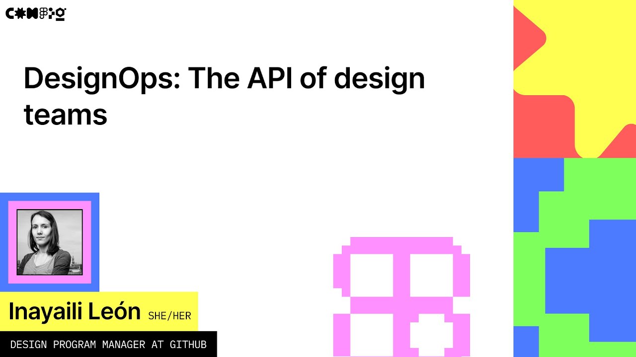 DesignOps: The API of design teams - Inayaili León (Config 2022)