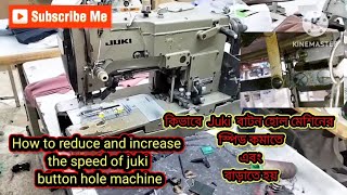 How to reduce and increase the speed of juki button hole machine.