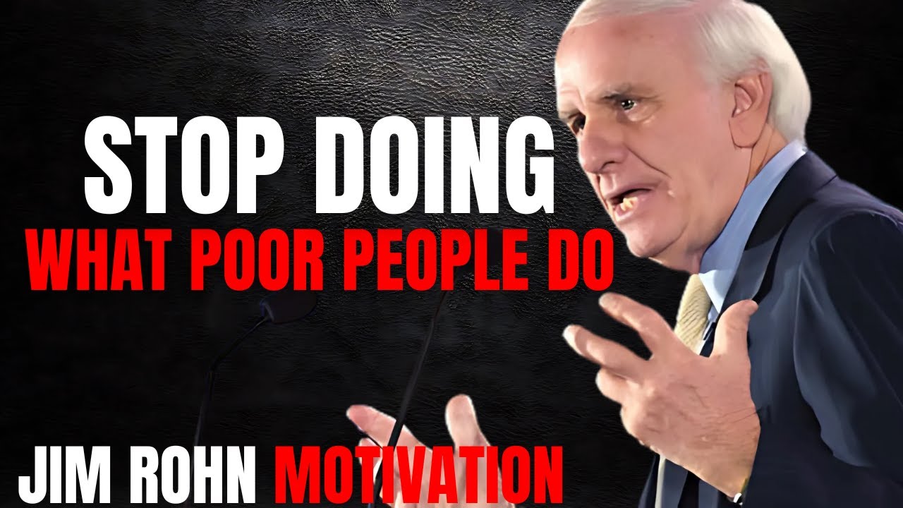 STOP Doing What POOR People Do | Jim Rohn Powerful Motivational Speech ...