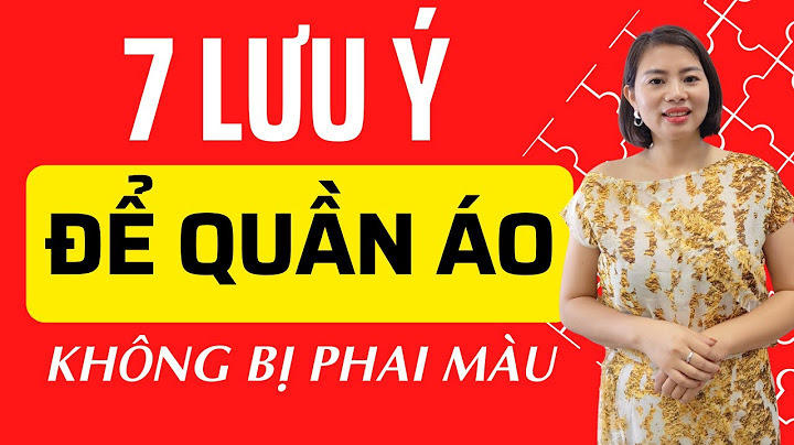 Quần áo bị phai màu làm thế nào năm 2024