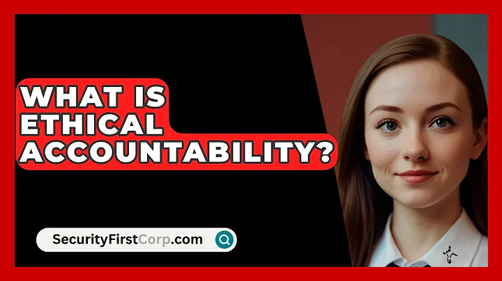 What Is Ethical Accountability? - SecurityFirstCorp.com