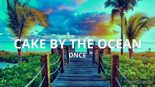 Cake by The Ocean - DNCE | Lyrics