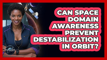 Can Space Domain Awareness Prevent Destabilization In Orbit?