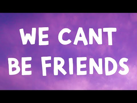 Ariana Grande - We Cant Be Friends