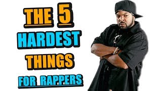 Top 5 HARDEST Things About Being A Rapper