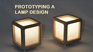 Building A Prototype Of A Lamp Design - Mistakes n'all