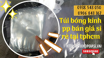 TÚI BÓNG KÍNH PP BÁN GIÁ SỈ RẺ TẠI TPHCM