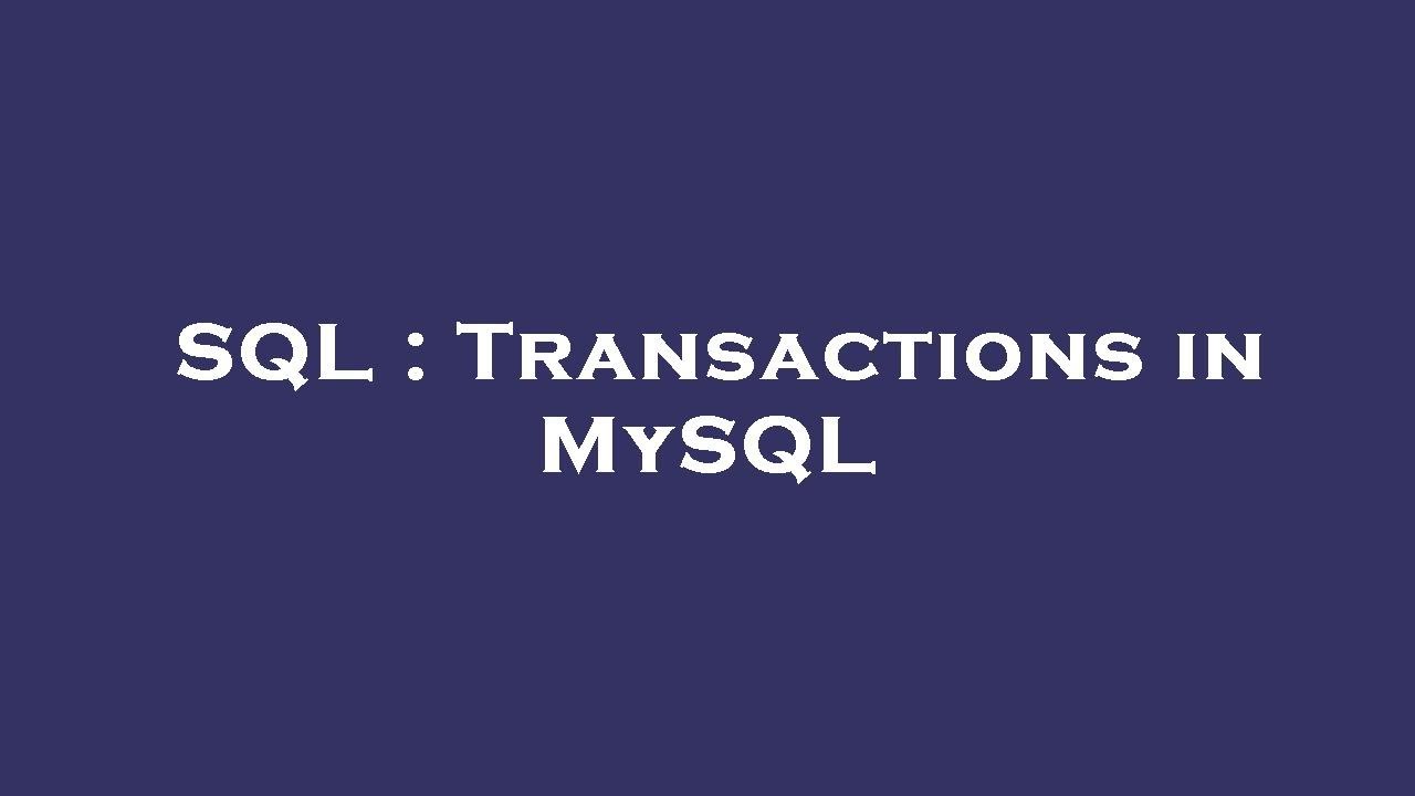 SQL : Transactions in MySQL - YouTube