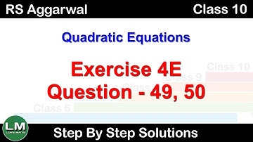 Quadratic Equations | Class 10 Exercise 4E Question 49 Question 50 | RS Aggarwal | Learn Maths