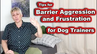 Tips for Barrier Aggression and Frustration for Dog Trainers