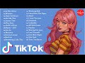 Best TikTok Songs - Tik Tok Music -  Tik Tok Playlist - Chill Vibes - Best songs to boost your mood
