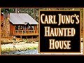 Carl Jung's Haunted House Story