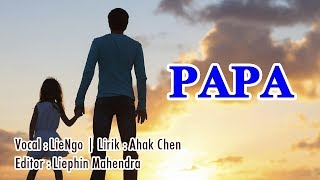 PAPA ~ Lie Ngo ( Lagu Hakka Singkawang ) Lagunya Sedih Bangat