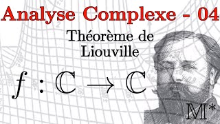 Analyse Complexe - 04 - Le Théorème de Liouville