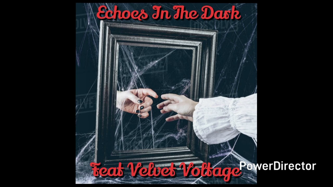 !!COMING SOON!! Echoes In The Dark Feat Velvet Voltage 
