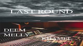 Deem Melly - Last Round