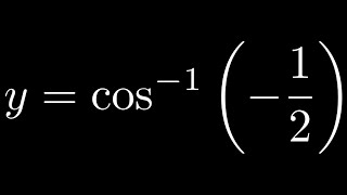 Evaluate y = cos^(-1)(-1/2)