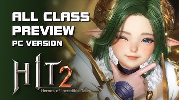 HIT 2 - All Class Preview (PC Version) - Grand Open - Mobile/PC - F2P - KR