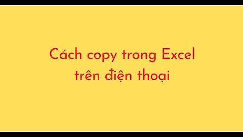 Cách copy trong Excel trên điện thoại