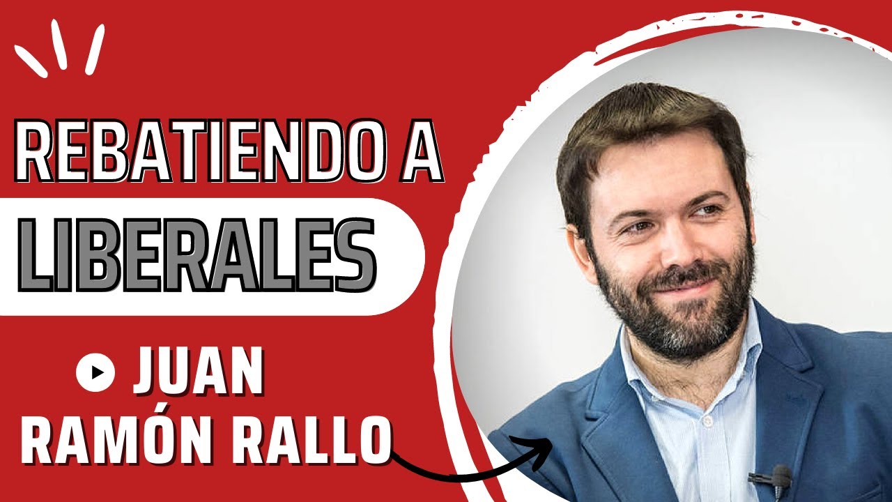 rebatiendo-a-liberales-juan-ram-n-rallo-youtube