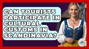 Can Tourists Participate in Cultural Customs in Scandinavia? - Unmapping Scandinavia