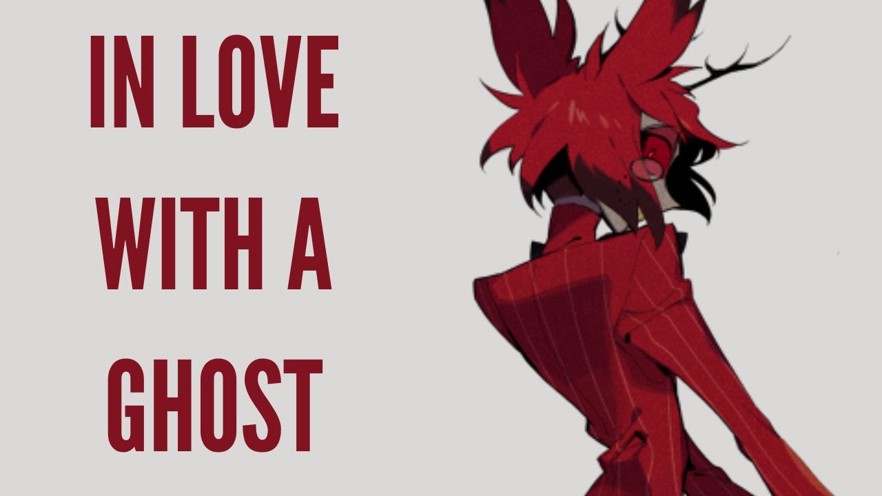 In Love With a Ghost【ALASTOR】