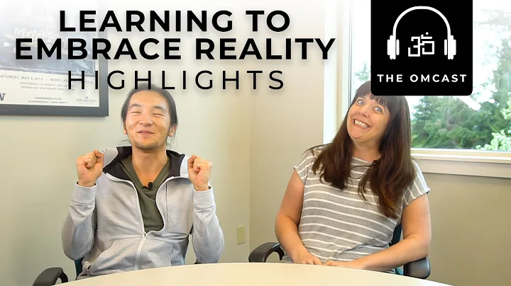 Learning to Embrace Reality | TheOMCast #007 - Mar...