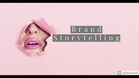 what is brand storytelling | why storytelling is important | brand storytelling examples