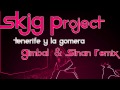 SKJG Project - Tenerife y la gomera (Gimbal & Sinan Remix)