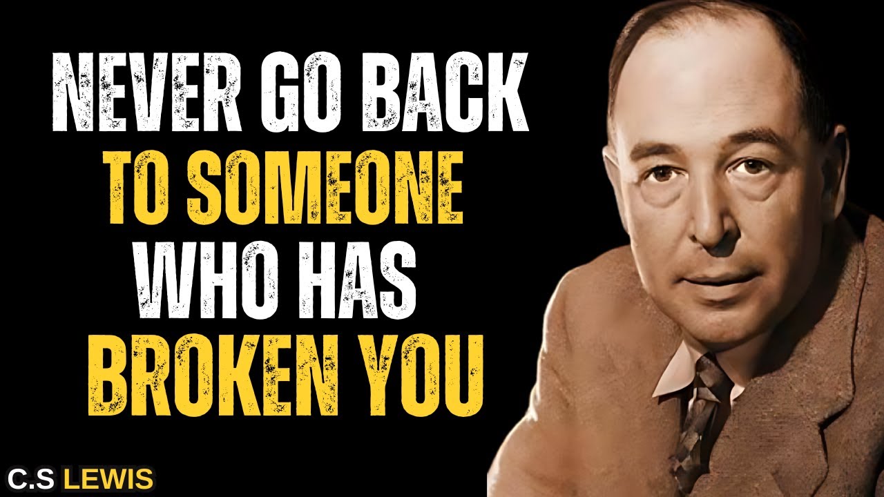 Never Go Back To Someone Who Has Broken You C S Lewis YouTube Never Go Back To Someone Who Has Broken You C S Lewis YouTube