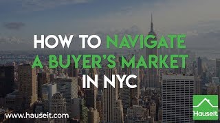 How to Navigate a Buyer’s Market in NYC