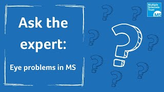 Ask the expert - Eye problems  in MS