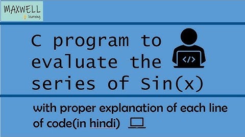 C PROGRAM TO EVALUATE THE SERIES OF SIN(x)=X-X^3/3!+X^5/5!....(computer science )