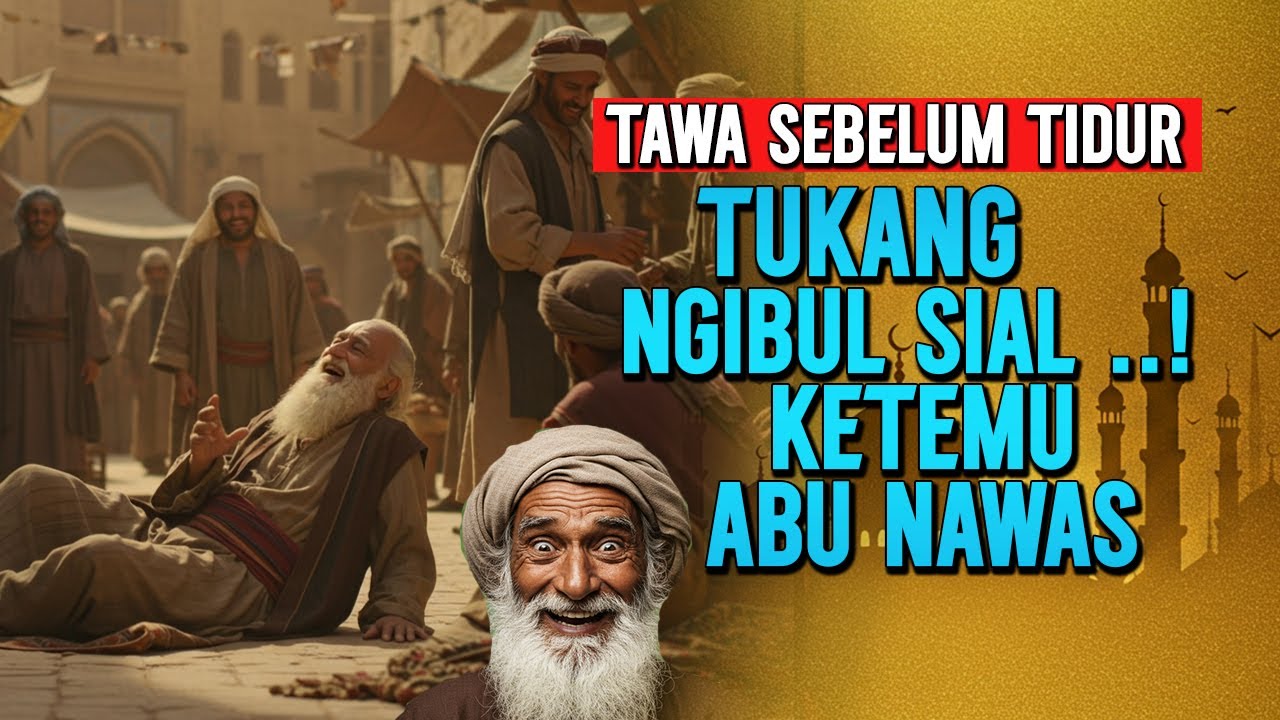 TUKANG KIBUL SIAL KETEMU ABU NAWAS - KISAH LUCU PENGANTAR TIDUR