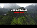 MALSHEJ GHAT - Heaven on Earth (Monsoon) | मालशेज घाट | Drone Shots | Maharashtra