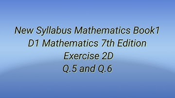 #New Syllabus Mathematics Book1 #D1 Mathematics 7th Edition #Exercise 2D Q.5 and Q.6