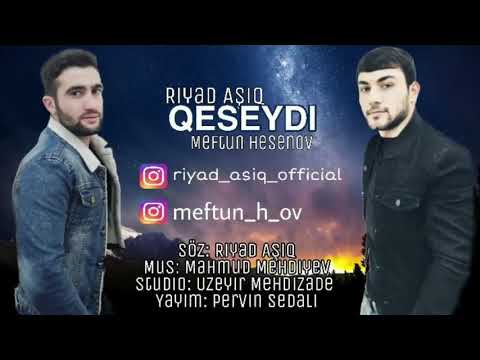 Riyad Asiq ft Meftun Hesenov - Qeseydi 2019 (yeni xit mahnı)