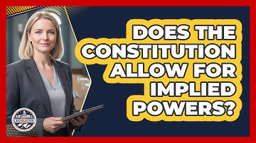 Does The Constitution Allow For Implied Powers? - Inside the Legislative Branch