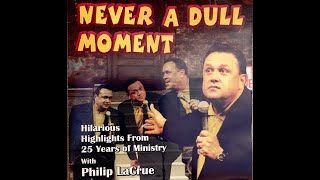 Never A Dull Moment with Evangelist Philip La Crue Net Worth