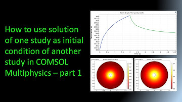 How to use solution of one study as initial condition of another study in COMSOL - part 1