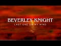 Beverley knight  last one on my mind official lyric