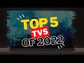 Top 5 TVs Of 2022