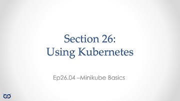 ep26.4 - Minikube Basics